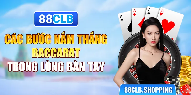 Các bước nắm thắng Baccarat trong lòng bàn tay