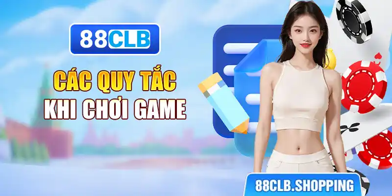 Các quy tắc khi chơi game