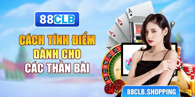 Cách tính điểm dành cho các thần bài