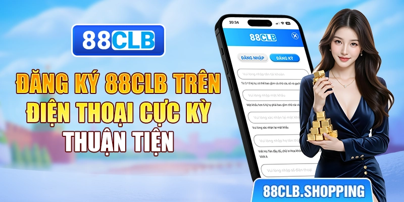 Đăng ký 88CLB trên điện thoại cực kỳ thuận tiện