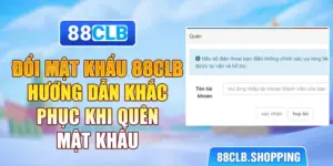 Đổi Mật Khẩu 88CLB – Hướng Dẫn Khắc Phục Khi Quên Mật Khẩu