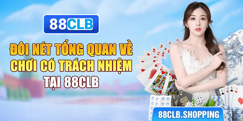 Đôi nét tổng quan về chơi có trách nhiệm tại 88CLB