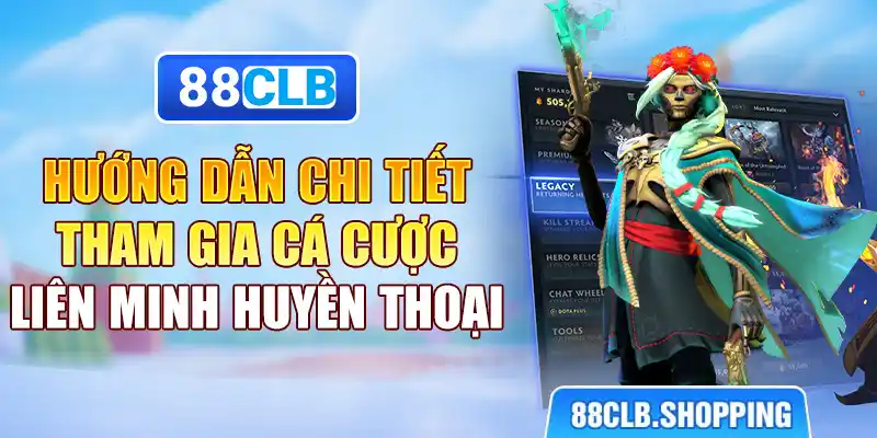 Hướng dẫn chi tiết tham gia cá cược liên minh huyền thoại