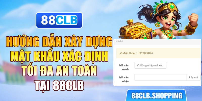 Hướng dẫn xây dựng mật khẩu an toàn tối đa tại 88CLB