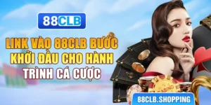 Link Vào 88CLB - Bước Khởi Đầu Cho Hành Trình Cá Cược