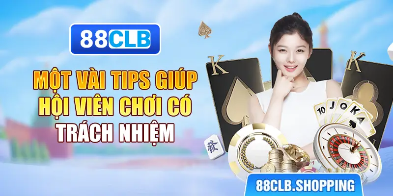 Một vài tips giúp hội viên chơi có trách nhiệm