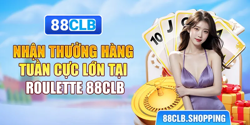 Nhận thưởng hàng tuần cực lớn tại Roulette 88CLB