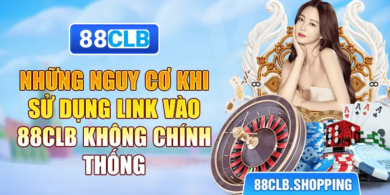 Những nguy cơ khi sử dụng link vào 88clb không chính thống