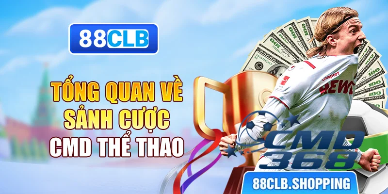 Tổng quan về sảnh cược cmd thể thao