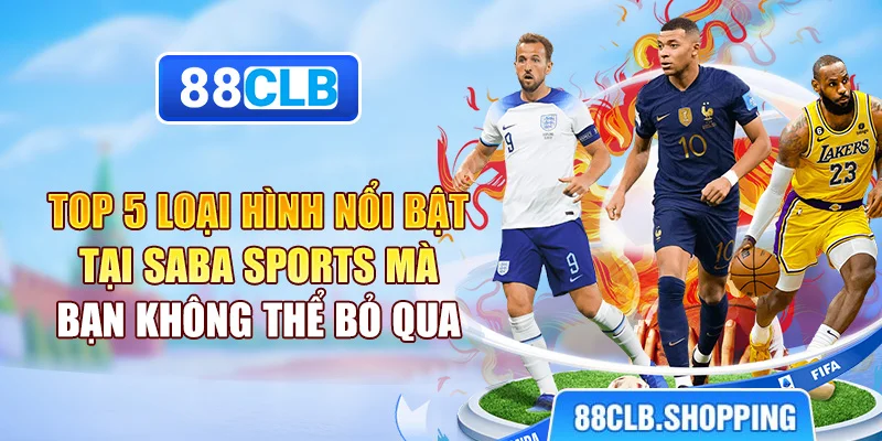 Top 5 loại hình nổi bật tại saba sports mà bạn không thể bỏ qua