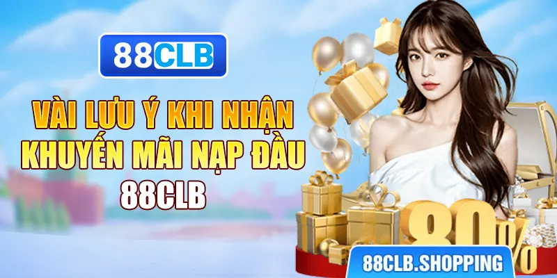 Vài lưu ý khi nhận khuyến mãi nạp đầu 88CLB