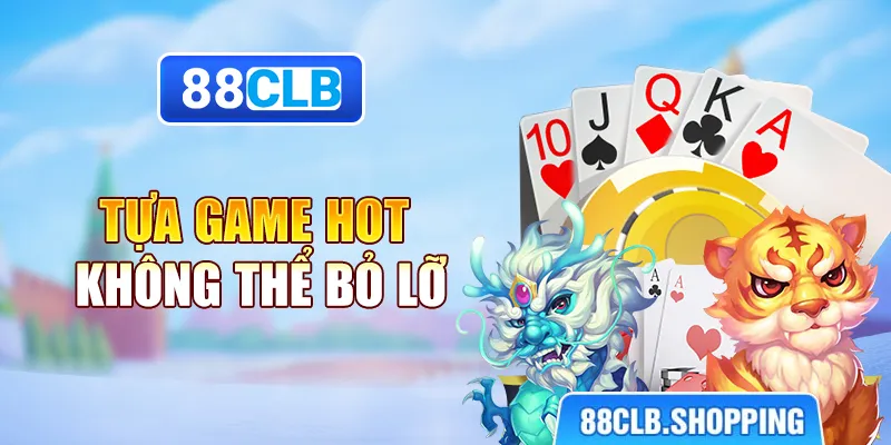 Tựa game hot không thể bỏ lỡ